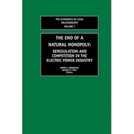 the end of a natural monopoly deregulation and competition in the electric power industry -