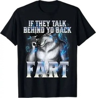 If They Talk Behind Your Back Fart T-Shirt - Funny European and American Wolf Pattern T-Shirt
