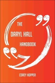 The Daryl Hall Handbook - Everything You Need To Know About Daryl Hall Corey Hopper