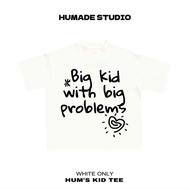 Áo Thun Boxy HUMS KID TEE Local Brand Humade Studio Big Kid With Big Problems 100% Cotton 250GSM S-5
