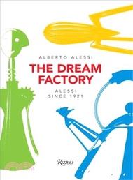 61294.The Dream Factory ─ Alessi Since 1921