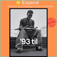 '93 til - A Photographic Journey Through Skateboarding in the 1990s by Pete Thompson (UK edition, ha