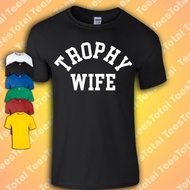 Trophy Wife T-Shirt | Feminist | Funny | Ironic | Meme