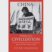 China Demise of a Civilization: The Eleven Principles of History and Economics Against the Chinese Marxist Model