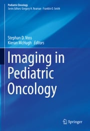 Imaging in Pediatric Oncology Stephan D. Voss