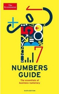 The Economist Numbers Guide 6th Edition : The Essentials of Business Numeracy by The Economist (UK e