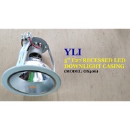 YLI OS406 5 INCHES RECESSED LED DOWNLIGHT CASING (BASE: E27)