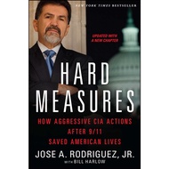 Hard Measures - How Aggressive CIA Actions After 9/11 Saved American Lives by Bill Harlow (US editio