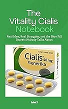 The Vitality Cialis Notebook: Real Men, Real Struggles, and the Blue Pill Secrets Nobody Talks About