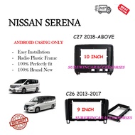 ANDROID PLAYER CASING FOR NISSAN SERENA C26 2013 - 2017 & NISSAN SERENA C27 2018 - 2020
