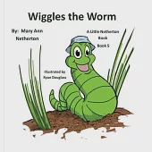 The Little Netherton Books: Wiggles the Worm: Book 5