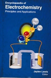 Encyclopaedia of Electrochemistry Principles and Applications (Electrochemical And Chemical Properties) Jaylen Lewis