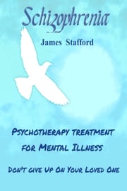 Sсhizорhrеniа - Pѕусhоthеrару Treatment fоr Mental Illness James Stafford
