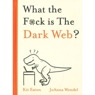 (BX) WHAT THE F*CK IS THE DARK WEB? (ISBN: 9781529350791)
