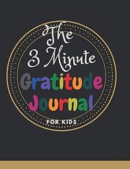 The 3 Minute Gratitude Journal for Kids: 8.5 x 11 in (21.59 x 27.94 cm) 110 pages, A Journal to Teac