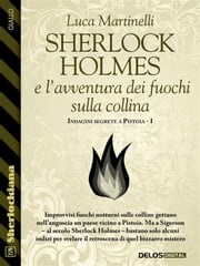Sherlock Holmes e l'avventura dei fuochi sulla collina Luca Martinelli