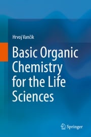 Basic Organic Chemistry for the Life Sciences Hrvoj Vančik