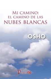Mi camino: El camino de las nubes blancas OSHO
