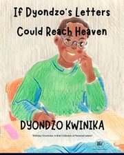 If Dyondzo’s Letters Could Reach Heaven Dyondzo Kwinika