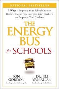 The Energy Bus for Schools: 7 Ways to Improve your School Culture, Remove Negativity, Energize Your