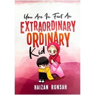 You Are In Fact An Extraordinary Ordinary Kid (Haizan Runsah)