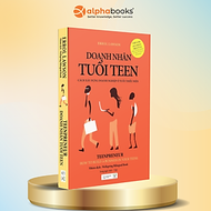 Sách Doanh Nhân Tuổi Teen - Cách Xây Dựng Doanh Nghiệp Ở Tuổi Thiếu Niên - Alpha Books