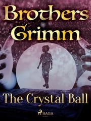 The Crystal Ball Brothers Grimm