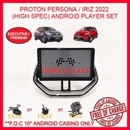 PROTON PERSONA/IRIZ 2022 (HIGH SPEC) 10" (EXECUTIVE) ANDROID IPS PLAYER 2.5D WIT ( F.O.C ANDROID PLAYER CASING) UP PANEL