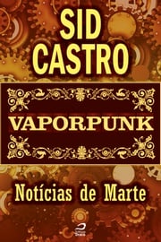 Vaporpunk - Notícias de Marte Sid Castro