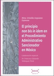 El principio non bis in idem en el Procedimiento Administrativo Sancionador en México Griselda Anguiano Espinosa