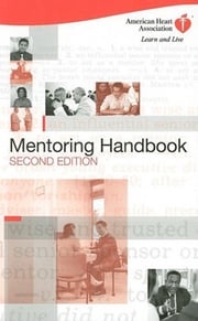 The AHA Mentoring Handbook American Heart Association