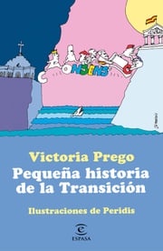 Pequeña historia de la Transición Victoria Prego