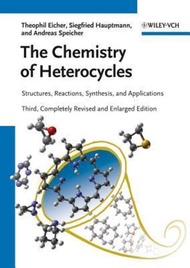 The Chemistry of Heterocycles : Structures, Reactions, Synthesis, and Applications by Theophil Eiche