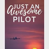 Just An Awesome Pilot: 2020 Planner For Pilot, 1-Year Daily, Weekly And Monthly Organizer With Calendar. Christmas, Or Birthday Gift Idea (8"