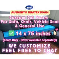 Uratex Custom Cut Foam 14x76 / 14*76 inches (Foam Only) Sofa Chair Cushion and General Use