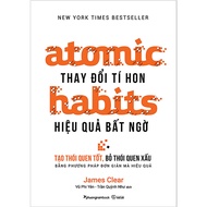 Sách Atomic Habits - Thay Đổi Tí Hon Hiệu Quả Bất Ngờ