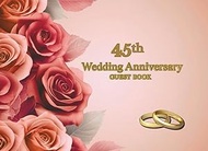 45th Wedding Anniversary Guest Book: Wish Book for messages from guests to wedding anniversary celeb