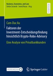 Faktoren der Investment-Entscheidungsfindung hinsichtlich Krypto-Robo-Advisory Cam-Duc Au