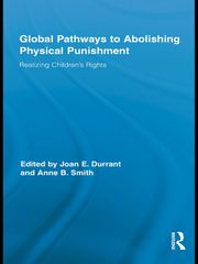 Global Pathways to Abolishing Physical Punishment Joan E. Durrant