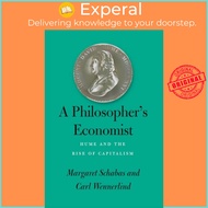 A Philosopher's Economist - Hume and the Rise of Capitalism by Margaret Schabas (UK edition, paperba