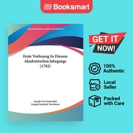 Erste Vorlesung In Diesem Akademischen Jahrgange 1782 - Paperback - English - 9781120192943