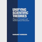 Unifying Scientific Theories: Physical Concepts and Mathematical Structures