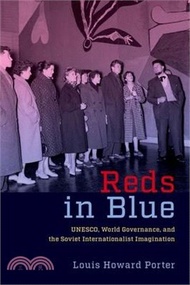 11621.Reds in Blue: Unesco, World Governance, and the Soviet Internationalist Imagination