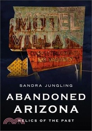 1461.Abandoned Arizona: Relics of the Past