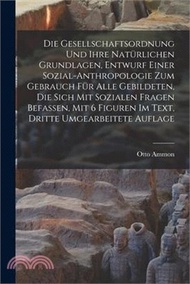 10531.Die Gesellschaftsordnung und ihre natürlichen Grundlagen, Entwurf einer Sozial-Anthropologie zum Gebrauch für alle Gebildeten, die sich mit Sozialen F