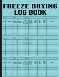 Freeze Drying Log Book: Keep Track of Your Freeze Drying Batches, Machine Maintenance, and Expenses