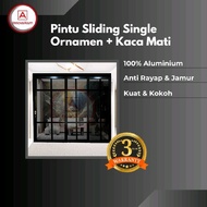 Pintu Sliding Kaca Aluminium 1 Daun + 2 Kaca M*ti + Ornamen L 270 + T 210 Bahan Pintu 8 CM