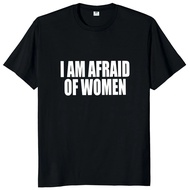 2025 NEW 2024  I Am Afraid of Women T Shirt Funny Jokes Adult Humor M RBGB
