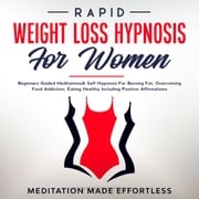 Rapid Weight Loss Hypnosis For Women Meditation Made Effortless