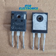 MOSFET IGBT CAPUTAN K75H603 IKW75N60H3 80A 600V POWER SUPPLY